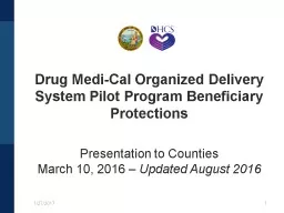 1 1/27/2017 Drug  Medi -Cal Organized Delivery System Pilot Program Beneficiary Protections