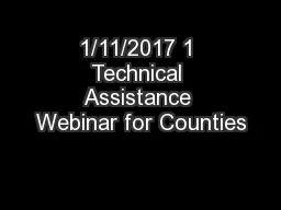 1/11/2017 1 Technical Assistance Webinar for Counties