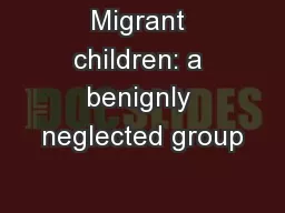 Migrant children: a benignly neglected group