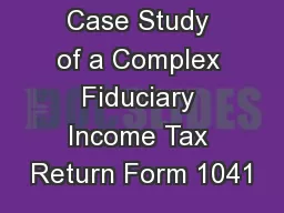 Case Study of a Complex Fiduciary Income Tax Return Form 1041