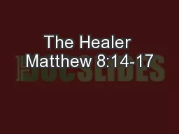 The Healer Matthew 8:14-17