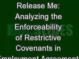 Please Release Me: Analyzing the Enforceability of Restrictive Covenants in Employment Agreements