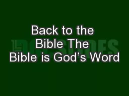 Back to the Bible The Bible is God’s Word