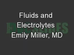 Fluids and Electrolytes Emily Miller, MD