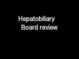 Hepatobiliary   Board review