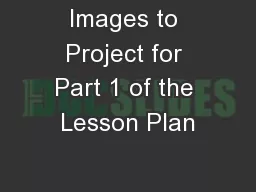 Images to Project for Part 1 of the Lesson Plan