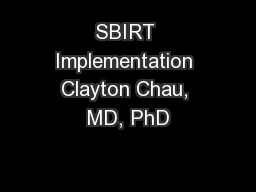 SBIRT Implementation Clayton Chau, MD, PhD
