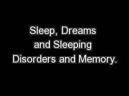 Sleep, Dreams and Sleeping Disorders and Memory.
