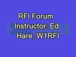 RFI Forum  Instructor: Ed Hare, W1RFI