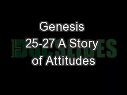 Genesis 25-27 A Story of Attitudes