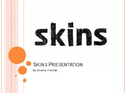 Skins Presentation By Elisha Fowler