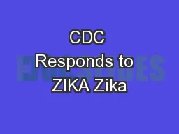 CDC Responds to  ZIKA Zika
