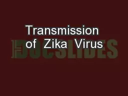 Transmission of  Zika  Virus