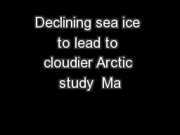 Declining sea ice to lead to cloudier Arctic study  Ma
