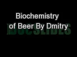 Biochemistry of Beer By Dmitry