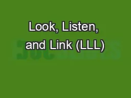 Look, Listen, and Link (LLL)