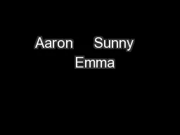 Aaron     Sunny     Emma