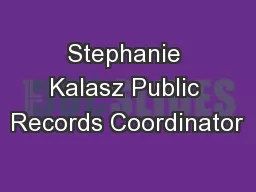 Stephanie Kalasz Public Records Coordinator