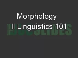 Morphology  II Linguistics 101
