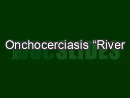 Onchocerciasis “River