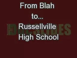 From Blah to... Russellville High School