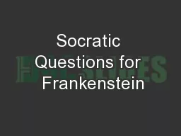 Socratic Questions for  Frankenstein