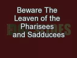 Beware The Leaven of the Pharisees and Sadducees