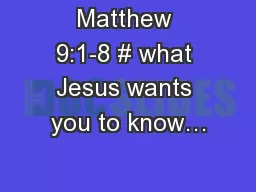 Matthew 9:1-8 # what Jesus wants you to know…
