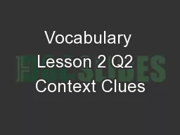 Vocabulary Lesson 2 Q2  Context Clues