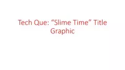 Tech Que: “Slime Time” Title Graphic