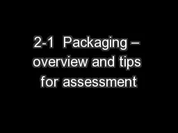 2-1  Packaging – overview and tips for assessment