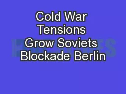 Cold War Tensions Grow Soviets Blockade Berlin