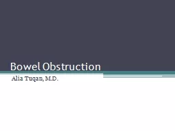 Bowel Obstruction Alia Tuqan, M.D.