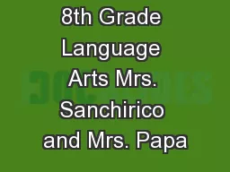 8th Grade Language Arts Mrs. Sanchirico and Mrs. Papa