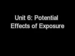 Unit 6: Potential Effects of Exposure