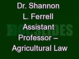 Dr. Shannon L. Ferrell Assistant Professor – Agricultural Law