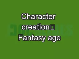 Character creation	 Fantasy age