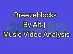 Breezeblocks By Alt-j  Music Video Analysis