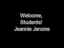 Welcome, Students! Jeannie Jerome