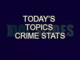TODAY’S TOPICS CRIME STATS