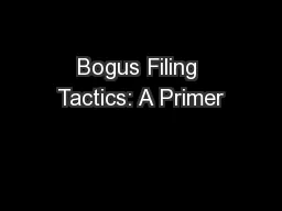 Bogus Filing Tactics: A Primer