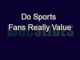 Do Sports Fans Really Value