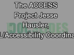 The ACCESS Project Jesse Hausler, UDL/Accessibility Coordinator