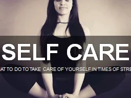 SELF CARE WHAT TO DO TO TAKE CARE OF YOURSELF IN TIMES OF STRESS