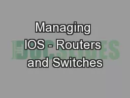 Managing IOS - Routers and Switches