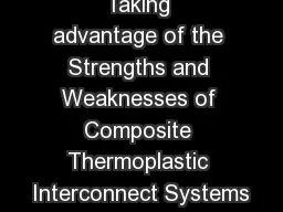 Taking advantage of the Strengths and Weaknesses of Composite Thermoplastic Interconnect