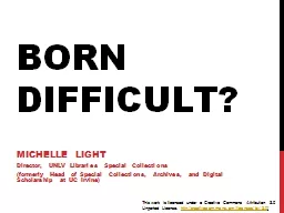 Born Difficult? Michelle Light