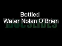 Bottled Water Nolan O’Brien