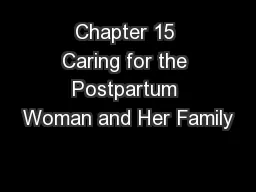 Chapter 15 Caring for the Postpartum Woman and Her Family