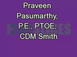 Praveen Pasumarthy, P.E., PTOE, CDM Smith